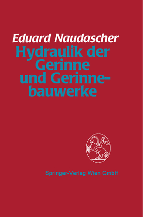 Hydraulik der Gerinne und Gerinnebauwerke von Naudascher,  Eduard