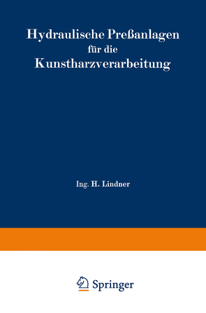 Hydraulische Preßanlagen für die Kunstharzverarbeitung von Lindner,  H