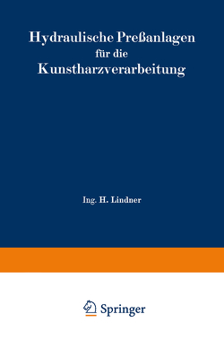 Hydraulische Preßanlagen für die Kunstharzverarbeitung von Lindner,  H