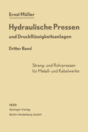 Hydraulische Pressen und Druckflüssigkeitsanlagen von Müller,  Ernst