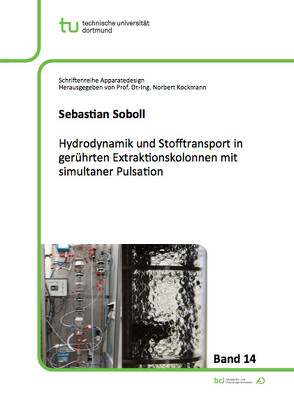 Hydrodynamik und Stofftransport in gerührten Extraktionskolonnen mit simultaner Pulsation von Soboll,  Sebastian