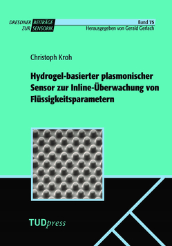 Hydrogel-basierter plasmonischer Sensor zur Inline-Überwachung von Flüssigkeitsparametern von Kroh,  Christoph