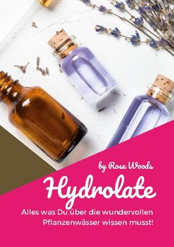 Hydrolate von Woods,  Rose