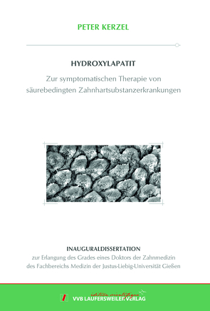 HYDROXYLAPATIT – Zur symptomatischen Therapie von säurebedingten Zahnhartsubstanzerkrankungen von Kerzel,  Peter