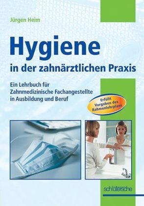 Hygiene in der zahnärztlichen Praxis von Heim,  Jürgen