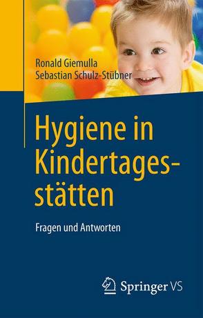 Hygiene in Kindertagesstätten von Giemulla,  Ronald, Schulz-Stübner,  Sebastian