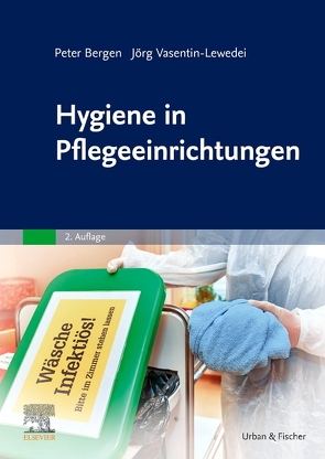 Hygiene in Pflegeeinrichtungen von Bergen,  Peter, Vasentin-Lewedei,  Jörg