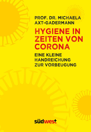 Hygiene in Zeiten von Corona. – Eine Handreichung zur Vorbeugung von Axt-Gadermann,  Michaela