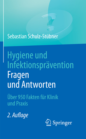 Hygiene und Infektionsprävention. Fragen und Antworten von Schulz-Stübner,  Sebastian