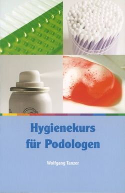 Hygienekurs für Podologen von Tanzer,  Wolfgang