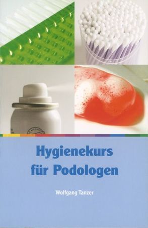 Hygienekurs für Podologen von Tanzer,  Wolfgang