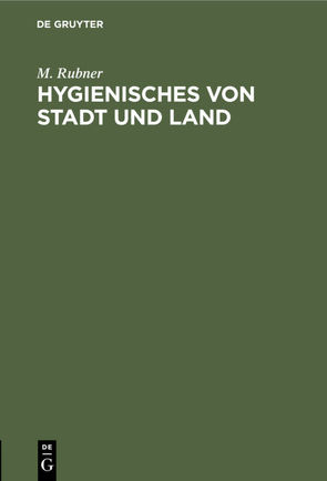 Hygienisches von Stadt und Land von Rubner,  M.