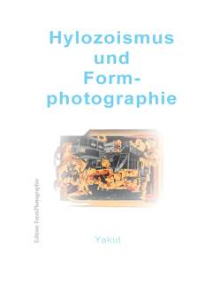 Hylozoismus und Formphotographie von Yakut,  Toygar