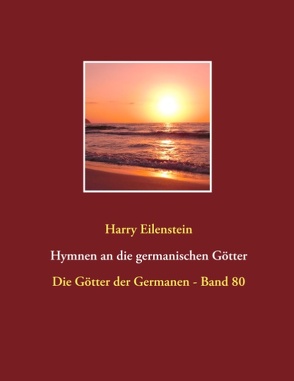 Hymnen an die germanischen Götter von Eilenstein,  Harry