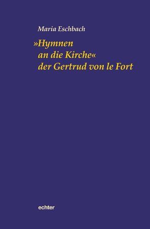 „Hymnen an die Kirche“ der Gertrud von le Fort von Eschbach,  Maria