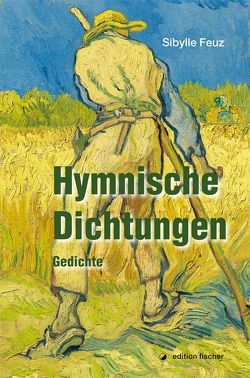 Hymnische Dichtungen von Feuz,  Sibylle