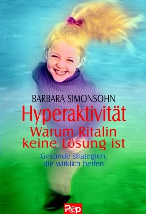 Hyperaktivität – Warum Ritalin keine Lösung ist von Simonsohn,  Barbara