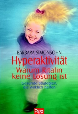 Hyperaktivität – Warum Ritalin keine Lösung ist von Simonsohn,  Barbara