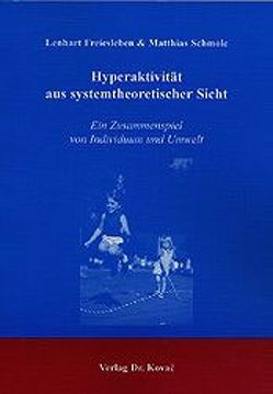 Hyperaktivität aus systemtheoretischer Sicht von Freiesleben,  Lenhart, Schmole,  Matthias