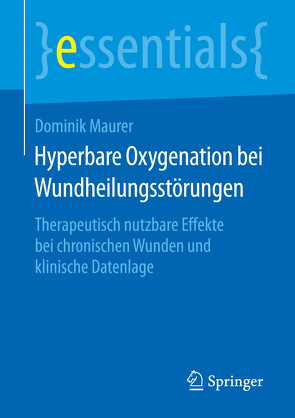 Hyperbare Oxygenation bei Wundheilungsstörungen von Maurer,  Dominik