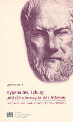 Hypereides, Lykurg und die autonomia der Athener von Wirth,  Gerhard