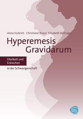 Hyperemesis Gravidarum von Braun,  Christiane, Hubrich,  Anna, Reitinger,  Elisabeth