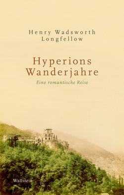 Hyperions Wanderjahre von Böttger,  Adolf, Kunze,  Lisa, Longfellow,  Henry Wadsworth