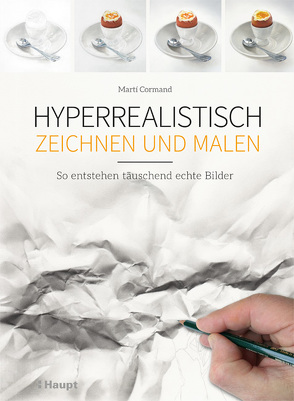 Hyperrealistisch zeichnen und malen von Cormand,  Martí