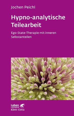 Hypno-analytische Teilearbeit (Leben Lernen, Bd. 252) von Peichl,  Jochen