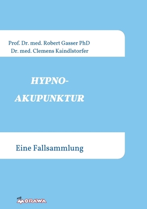 HYPNOAKUPUNKTUR von Dr. med.,  Kaindlstorfer, Gasser Prof. Dr. med. PhD.,  Robert