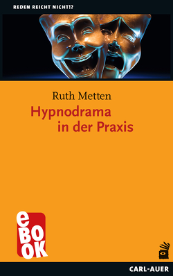 Hypnodrama in der Praxis von Metten,  Ruth