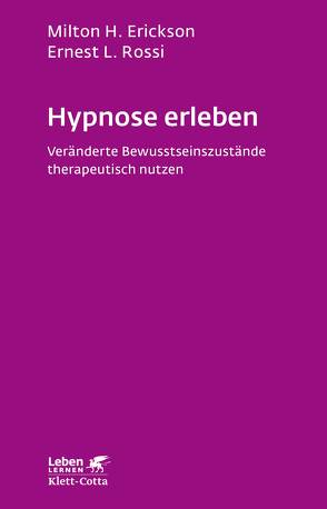 Hypnose erleben (Leben Lernen, Bd. 168) von Erickson,  Milton H, Iost-Peter,  Alida, Rossi,  Ernest L