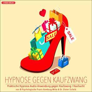 HYPNOSE GEGEN KAUFZWANG / Praktische Hypnose-Audio-Anwendung gegen Kaufzwang & Kaufsucht. von Eisfeld,  Dr. Dieter