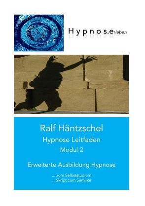 Hypnose Leitfaden Modul 2 von Häntzschel,  Ralf