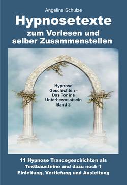 Hypnosetexte zum Vorlesen und selber Zusammenstellen von Schulze,  Angelina