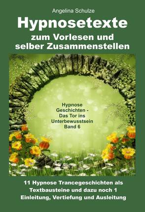 Hypnosetexte zum Vorlesen und selber Zusammenstellen von Schulze,  Angelina