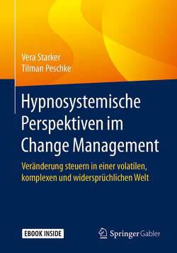 Hypnosystemische Perspektiven im Change Management von Peschke,  Tilman, Starker,  Vera