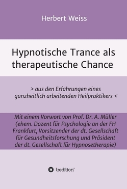 Hypnotische Trance als therapeutische Chance von Weiss,  Herbert