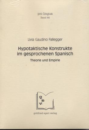 Hypotaktische Konstrukte im gesprochenen Spanisch von Gaudino Fallegger,  Livia