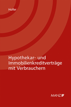 Hypothekar- und Immobilienkreditverträge mit Verbrauchern von Hofer,  Constantin