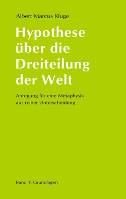 Hypothese über die Dreiteilung der Welt von Kluge,  Albert Marcus