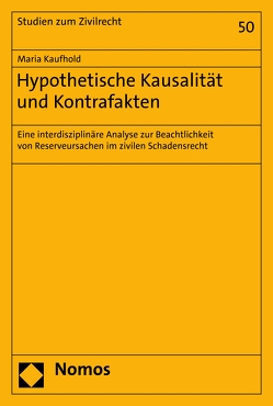 Hypothetische Kausalität und Kontrafakten von Kaufhold,  Maria