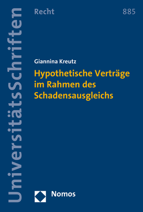 Hypothetische Verträge im Rahmen des Schadensausgleichs von Kreutz,  Giannina