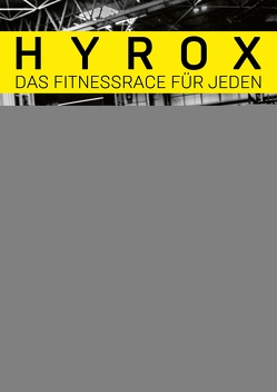 Hyrox – das Fitnessrace für jeden von Hyrox