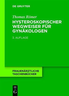 Hysteroskopischer Wegweiser für Gynäkologen von Römer,  Thomas