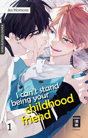 I can’t stand being your Childhood Friend 01 von Momose,  An, Schmitz,  Melania