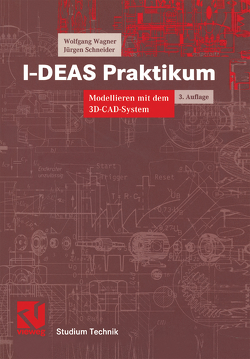 I-DEAS Praktikum von Schneider,  Jürgen, Wagner,  Wolfgang