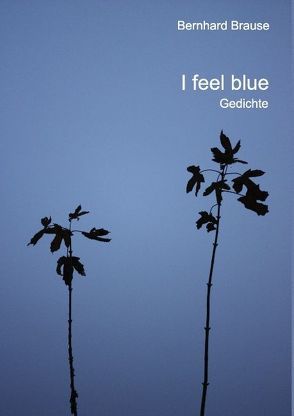 I feel blue von Brause,  Bernhard