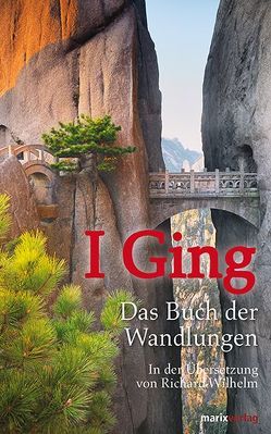 I Ging. Das Buch der Wandlungen von Wilhelm,  Richard