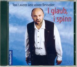 I glaub, i spinn von Lauerer,  Toni